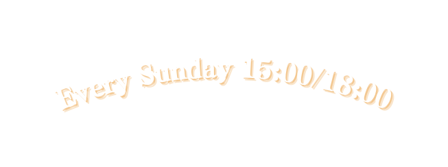 Every Sunday 15 00 18 00